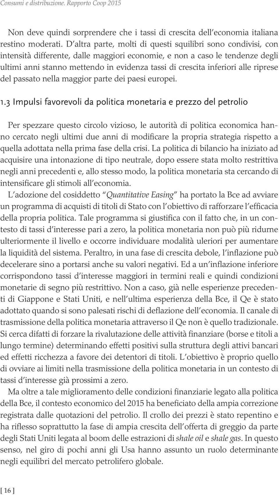 inferiori alle riprese del passato nella maggior parte dei paesi europei. 1.