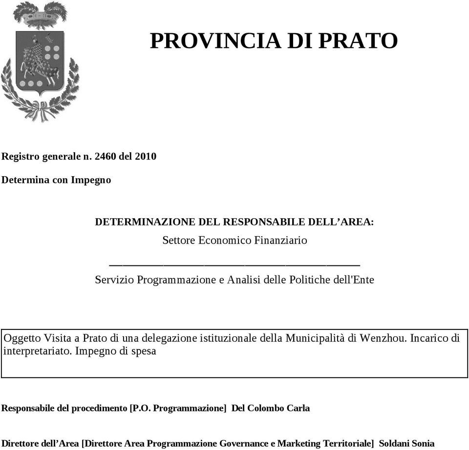 Programmazione e Analisi delle Politiche dell'ente Oggetto Visita a Prato di una delegazione istituzionale della