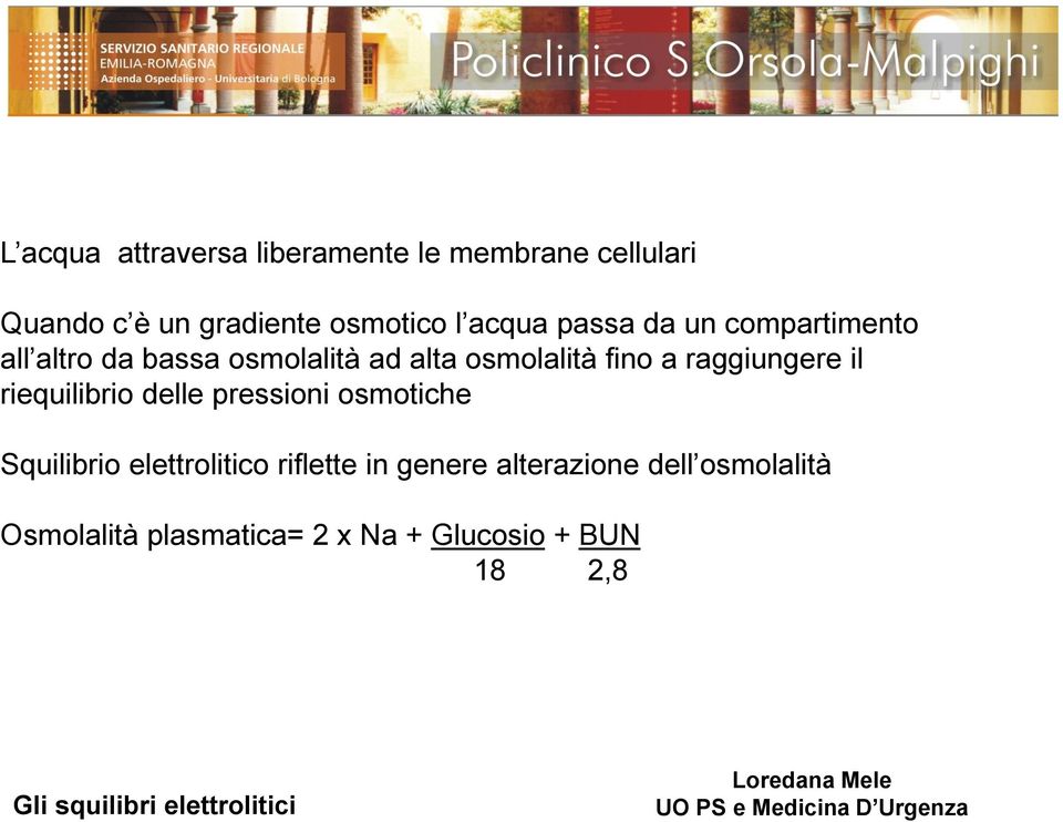 il riequilibrio delle pressioni osmotiche Squilibrio elettrolitico riflette in genere