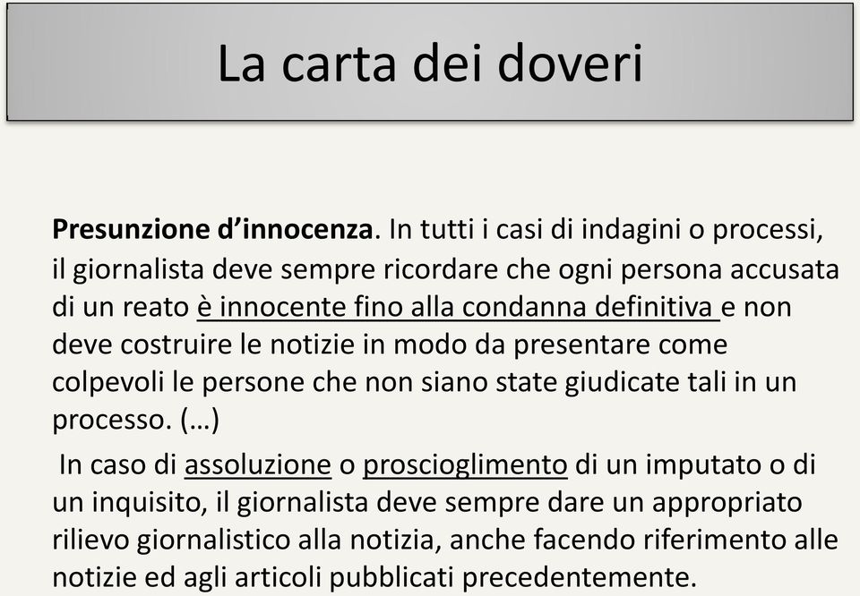 condanna definitiva e non deve costruire le notizie in modo da presentare come colpevoli le persone che non siano state giudicate tali in un