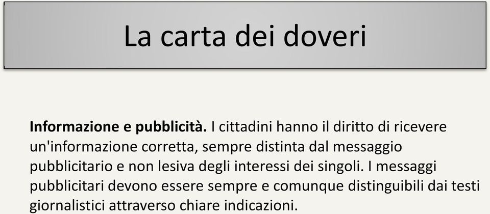 distinta dal messaggio pubblicitario e non lesiva degli interessi dei singoli.