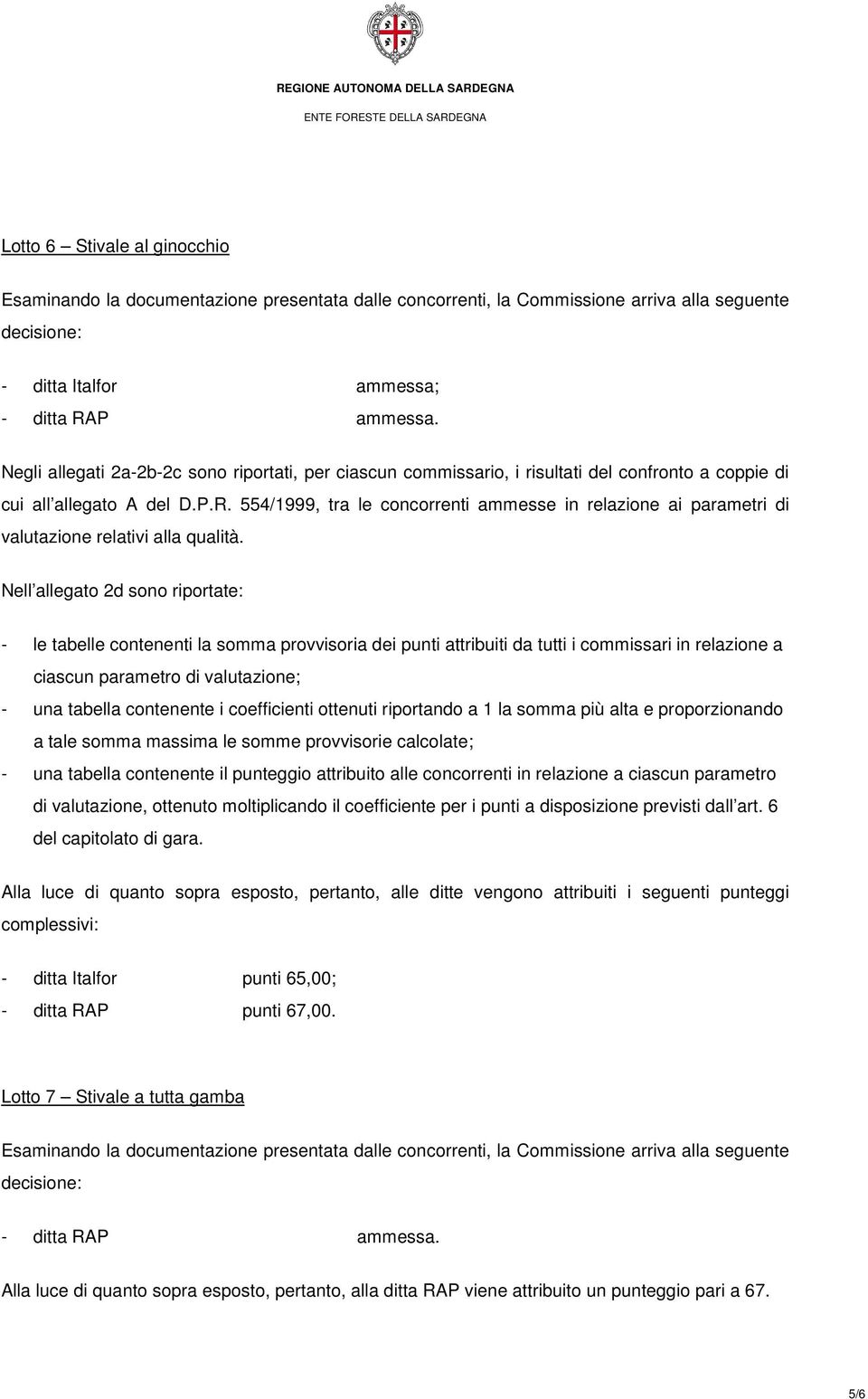 554/1999, tra le concorrenti ammesse in relazione ai parametri di valutazione relativi alla qualità.