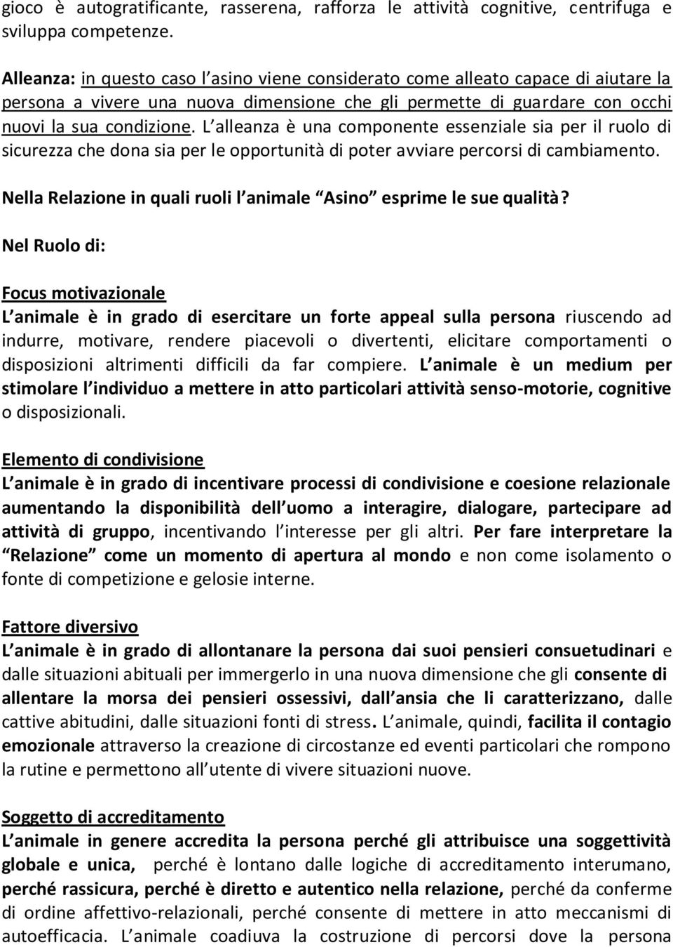 L alleanza è una componente essenziale sia per il ruolo di sicurezza che dona sia per le opportunità di poter avviare percorsi di cambiamento.