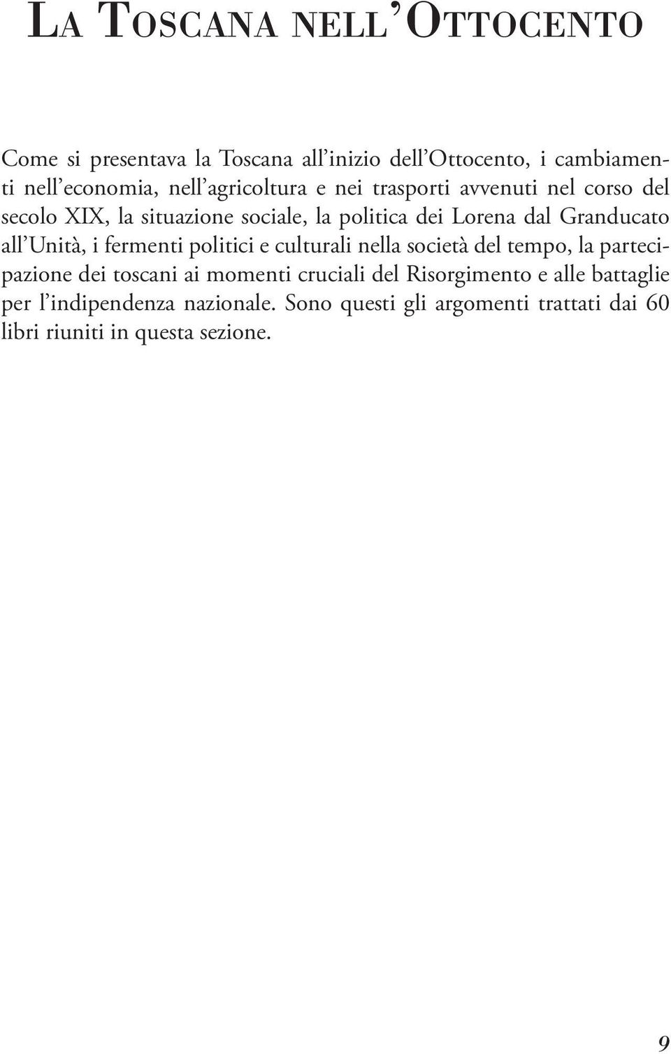 all Unità, i fermenti politici e culturali nella società del tempo, la partecipazione dei toscani ai momenti cruciali del