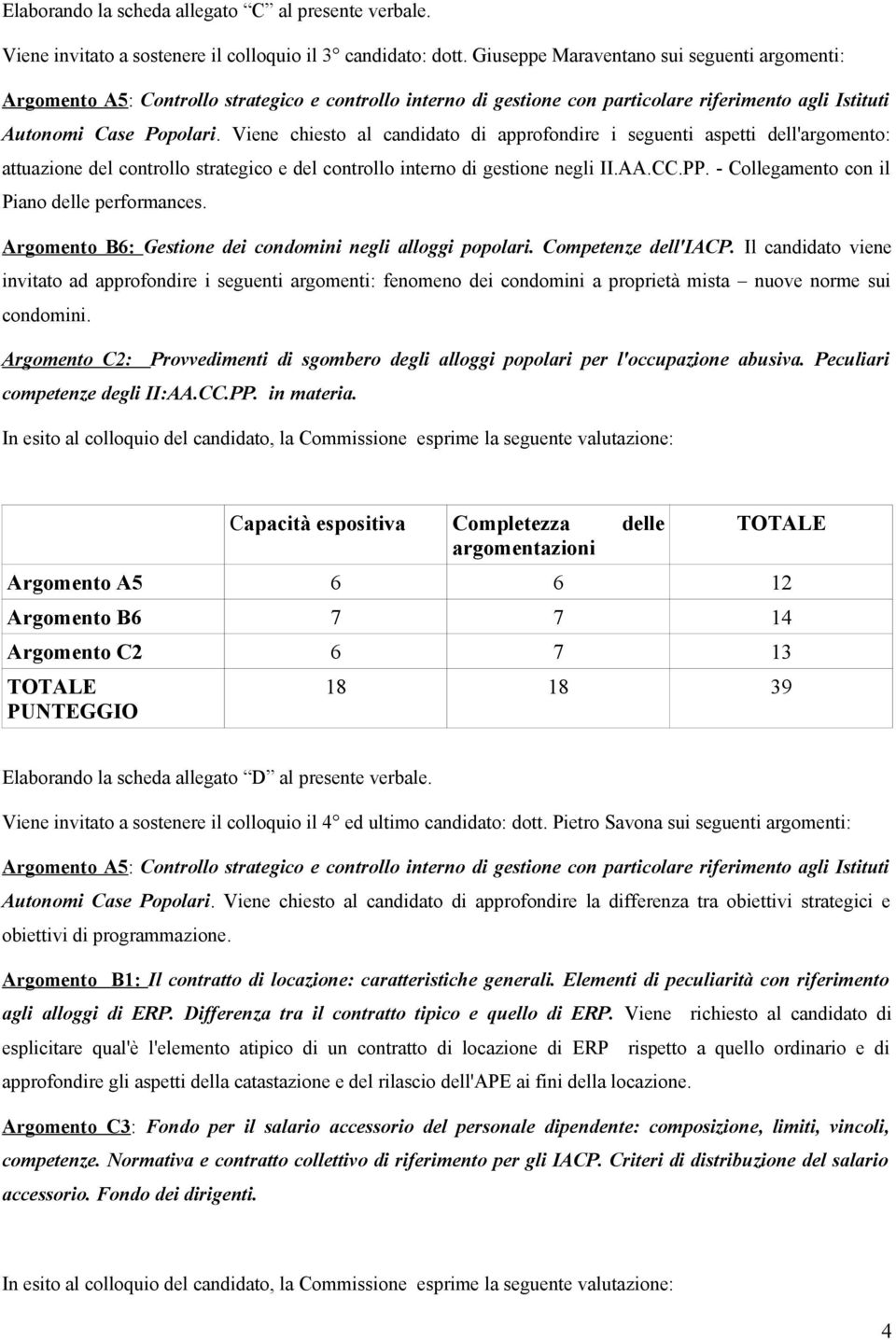 - Collegamento con il Piano delle performances. Argomento B6: Gestione dei condomini negli alloggi popolari. Competenze dell'iacp.