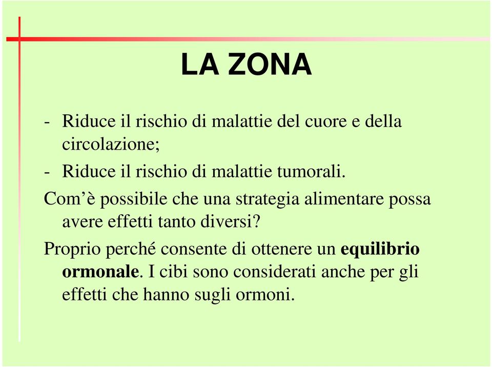 Com è possibile che una strategia alimentare possa avere effetti tanto diversi?