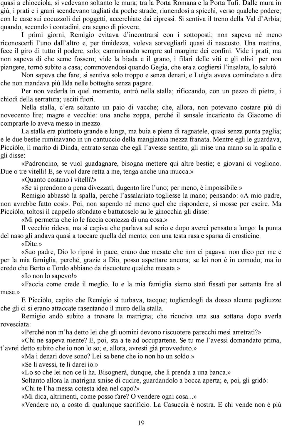 Si sentiva il treno della Val d Arbia; quando, secondo i contadini, era segno di piovere.