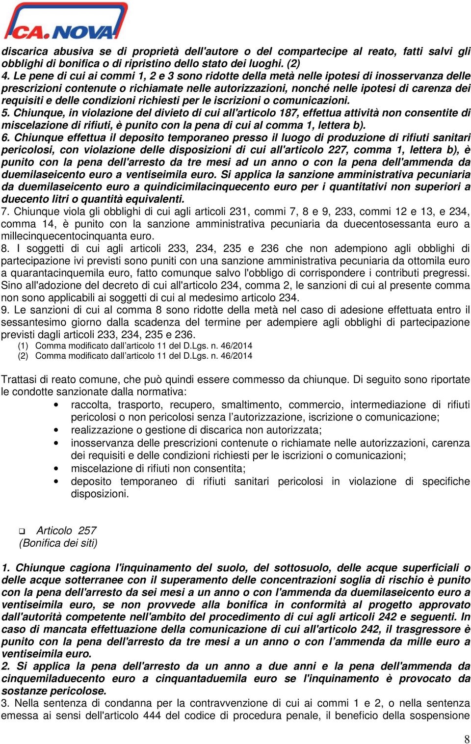 delle condizioni richiesti per le iscrizioni o comunicazioni. 5.