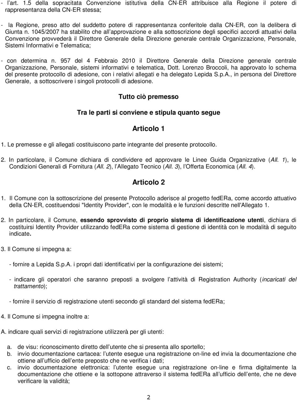 conferitole dalla CN-ER, con la delibera di Giunta n.