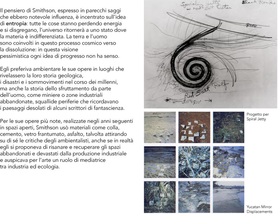 Egli preferiva ambientare le sue opere in luoghi che rivelassero la loro storia geologica, i disastri e i sommovimenti nel corso dei millenni, ma anche la storia dello sfruttamento da parte dell