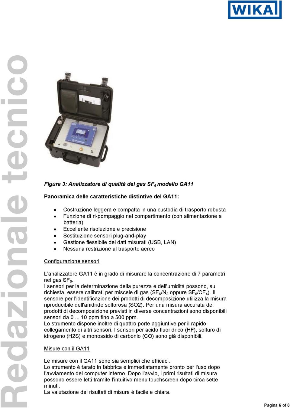 restrizione al trasporto aereo Configurazione sensori L analizzatore GA11 è in grado di misurare la concentrazione di 7 parametri nel gas SF 6.