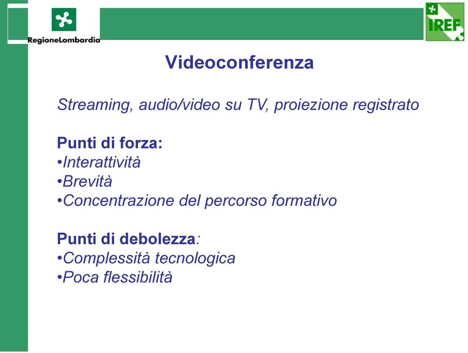 Brevità Concentrazione del percorso formativo Punti