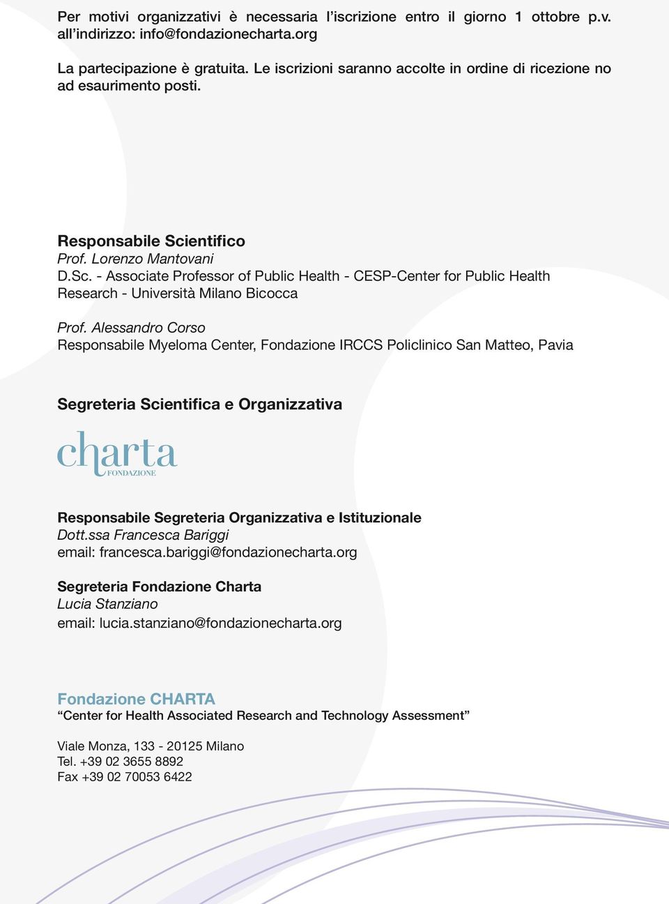 entifico Prof. Lorenzo Mantovani D.Sc. - Associate Professor of Public Health - CESP-Center for Public Health Research - Università Milano Bicocca Prof.