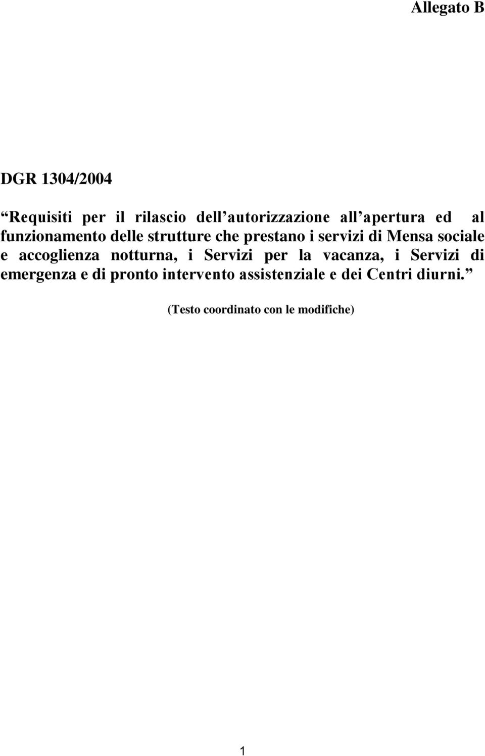 sociale e accoglienza notturna, i Servizi per la vacanza, i Servizi di emergenza