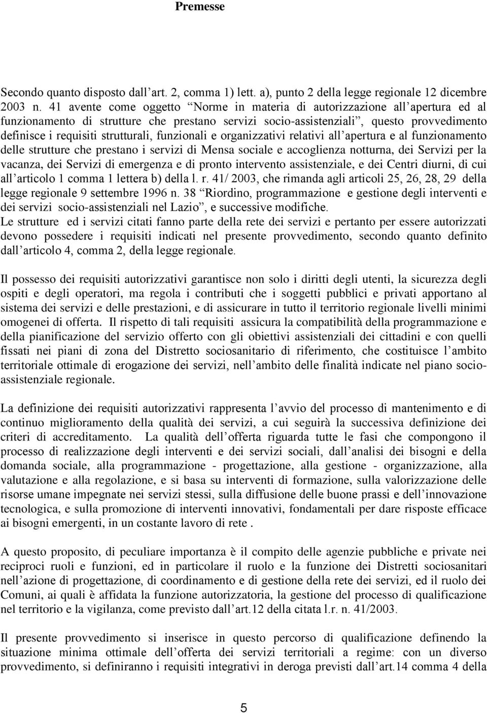 strutturali, funzionali e organizzativi relativi all apertura e al funzionamento delle strutture che prestano i servizi di Mensa sociale e accoglienza notturna, dei Servizi per la vacanza, dei