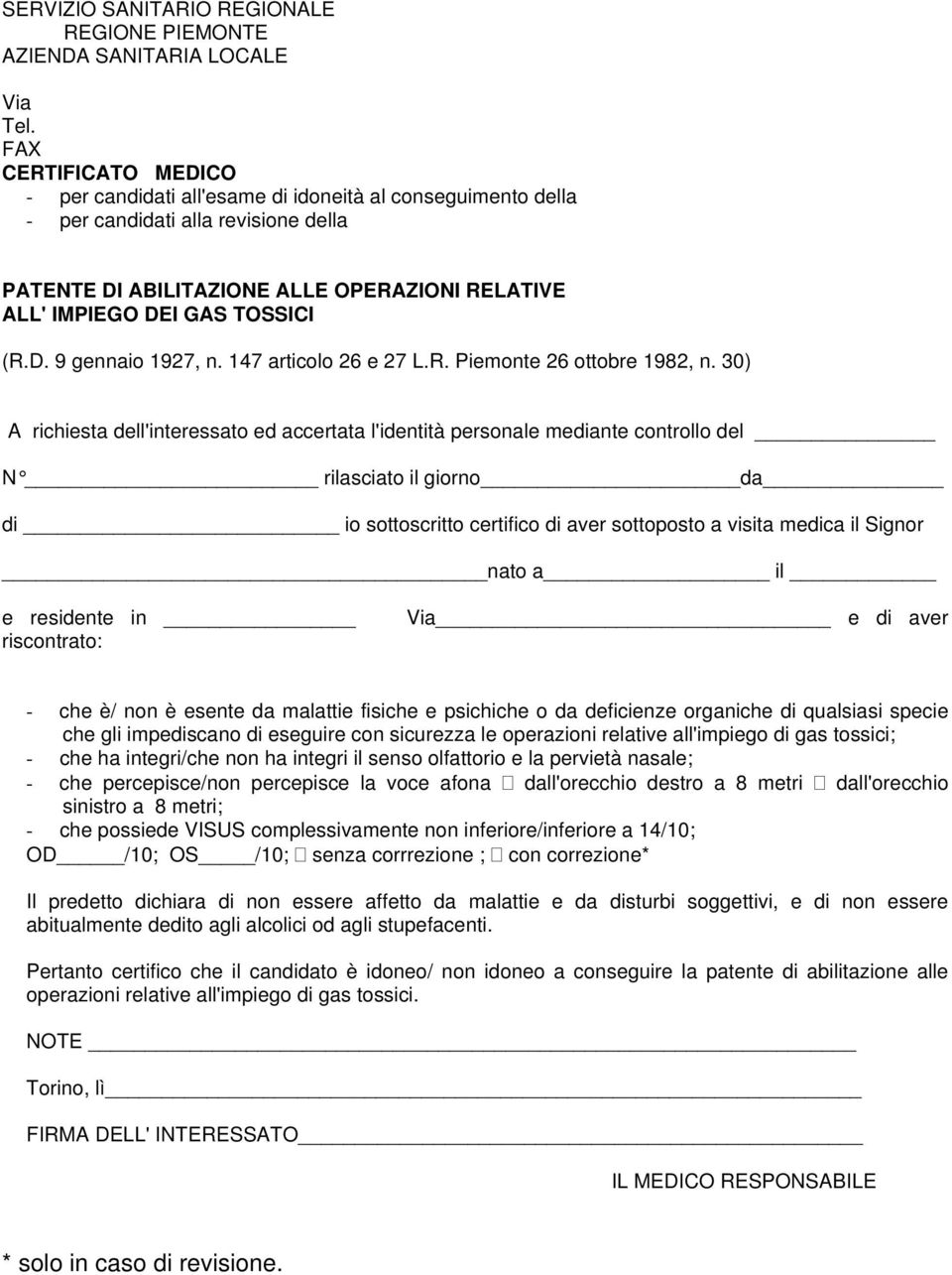 (R.D. 9 gennaio 1927, n. 147 articolo 26 e 27 L.R. Piemonte 26 ottobre 1982, n.