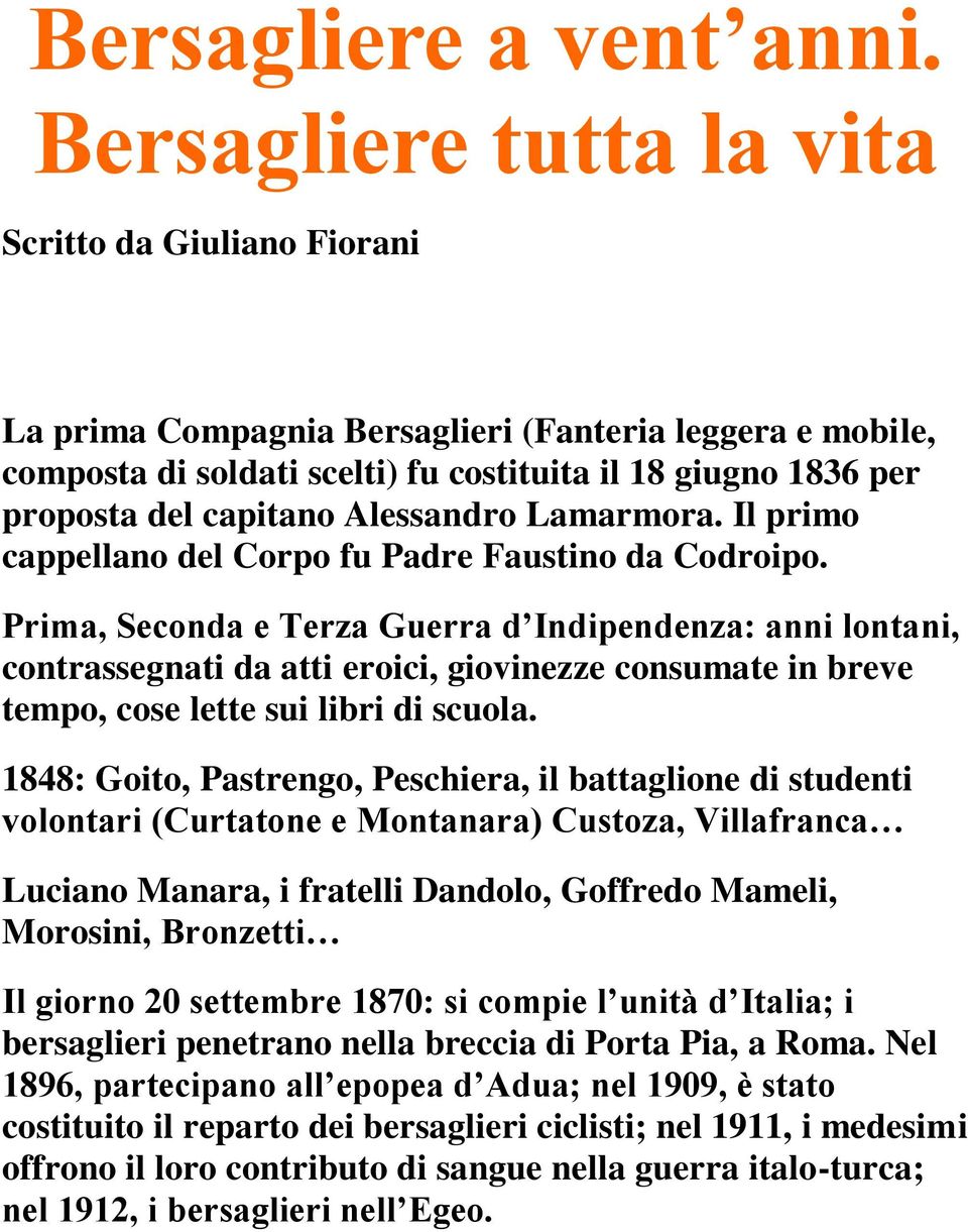 Alessandro Lamarmora. Il primo cappellano del Corpo fu Padre Faustino da Codroipo.