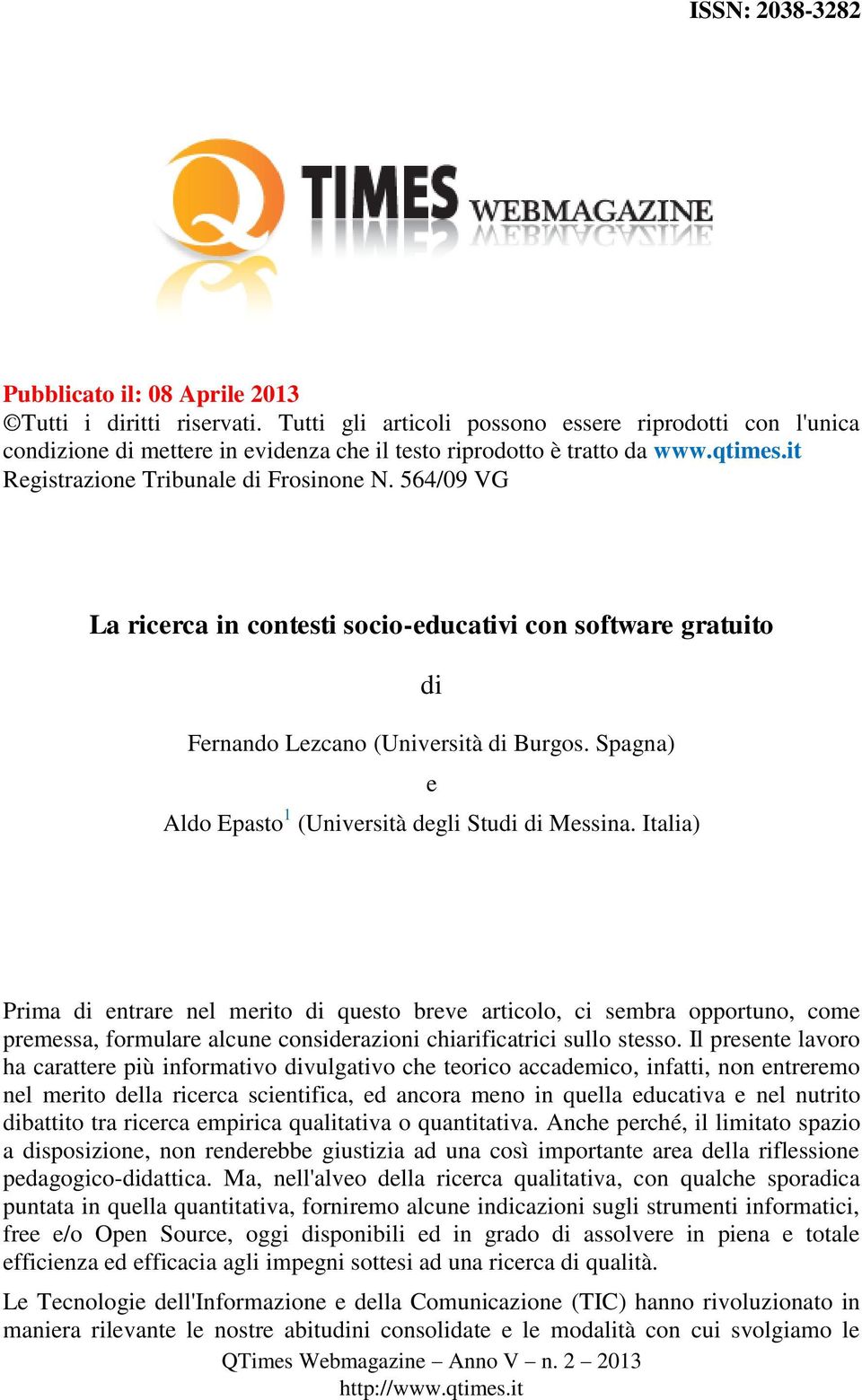 564/09 VG La ricerca in contesti socio-educativi con software gratuito di Fernando Lezcano (Università di Burgos. Spagna) e Aldo Epasto 1 (Università degli Studi di Messina.