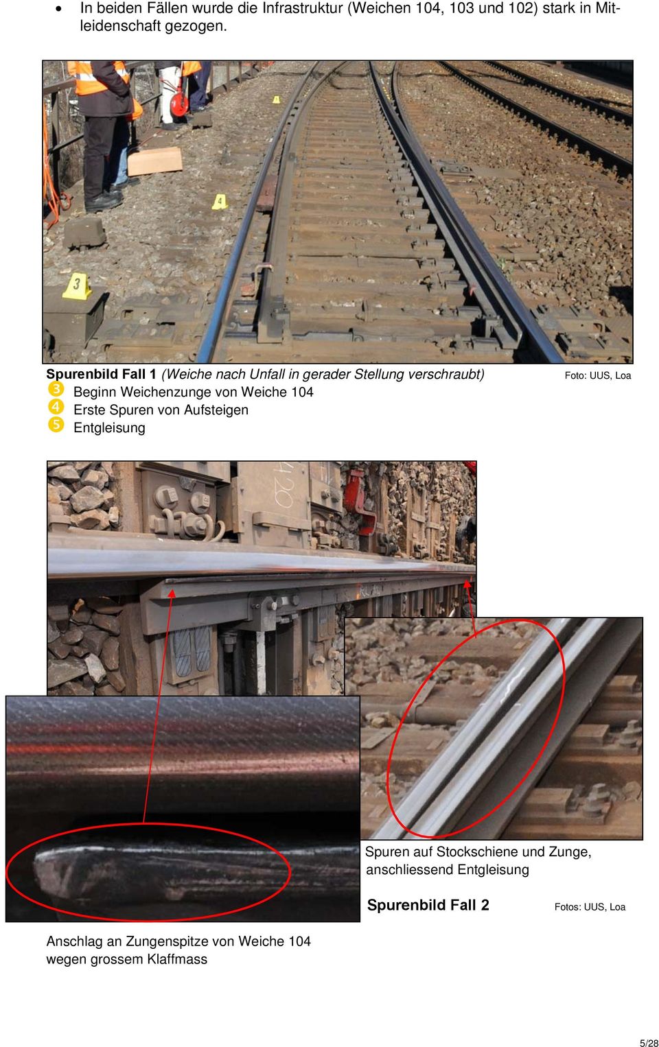 Erste Spuren von Aufsteigen Entgleisung Foto: UUS, Loa Spuren auf Stockschiene und Zunge, anschliessend