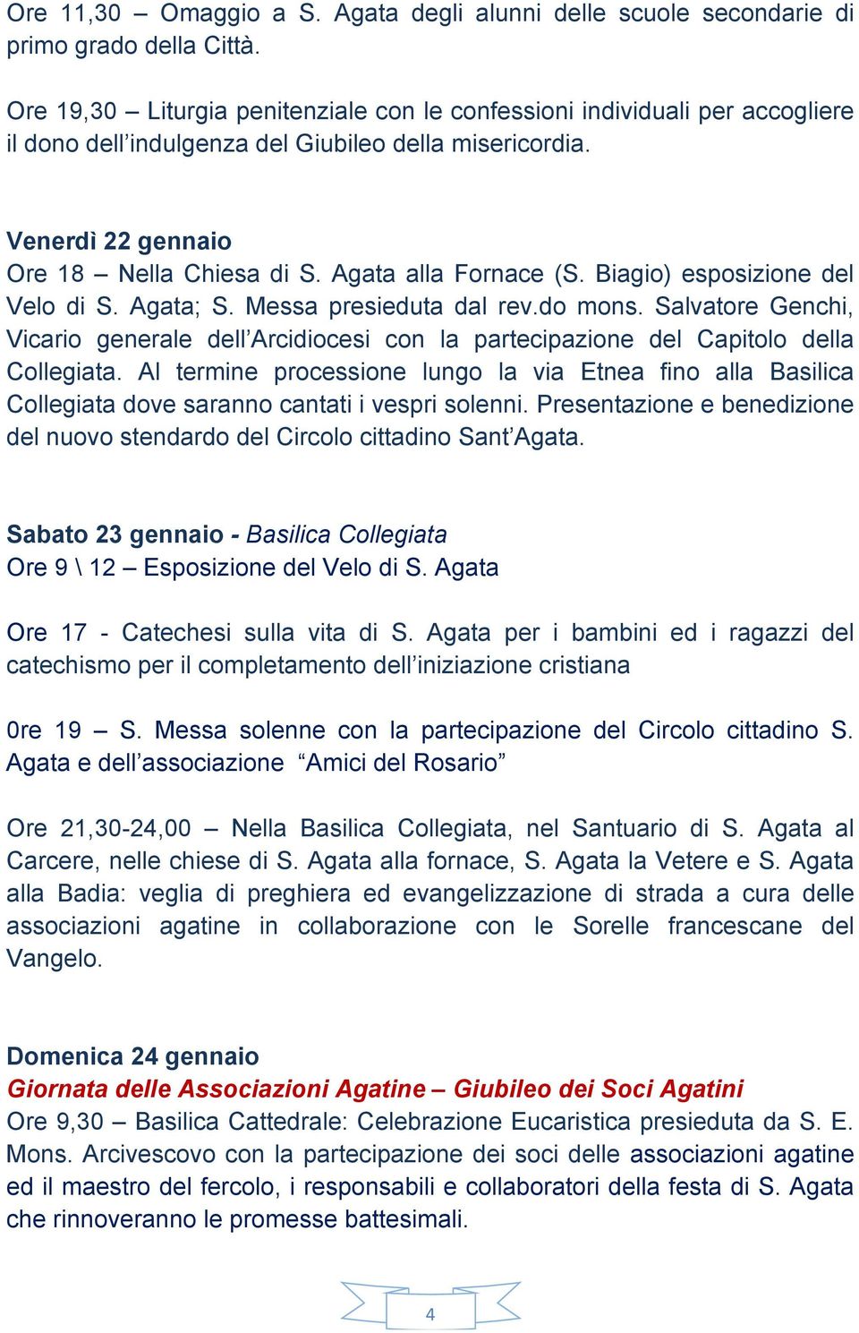 Agata alla Fornace (S. Biagio) esposizione del Velo di S. Agata; S. Messa presieduta dal rev.do mons.