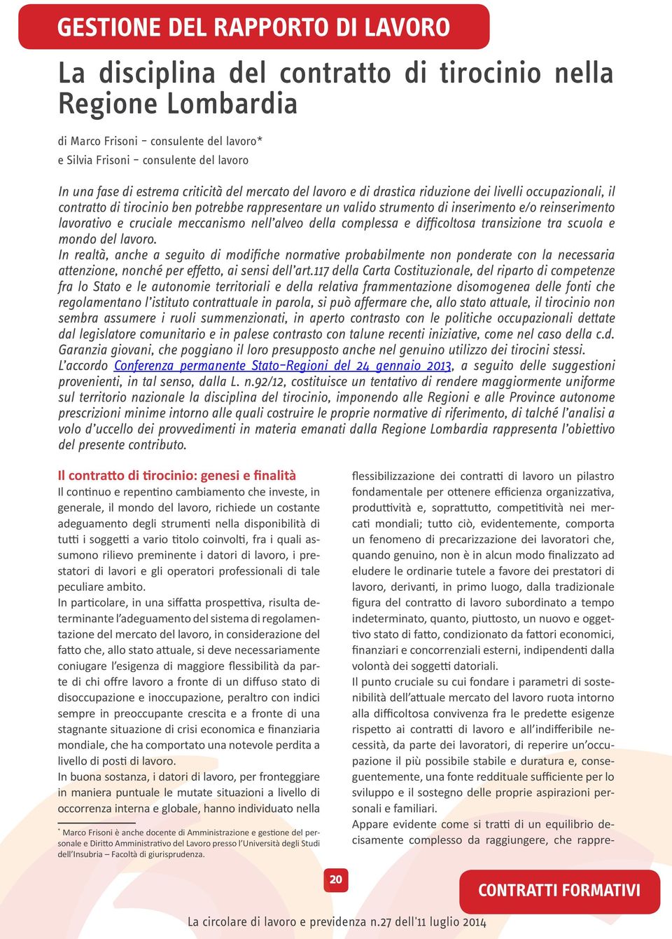 alveo della complessa e difficoltosa transizione tra scuola e mondo del lavoro.