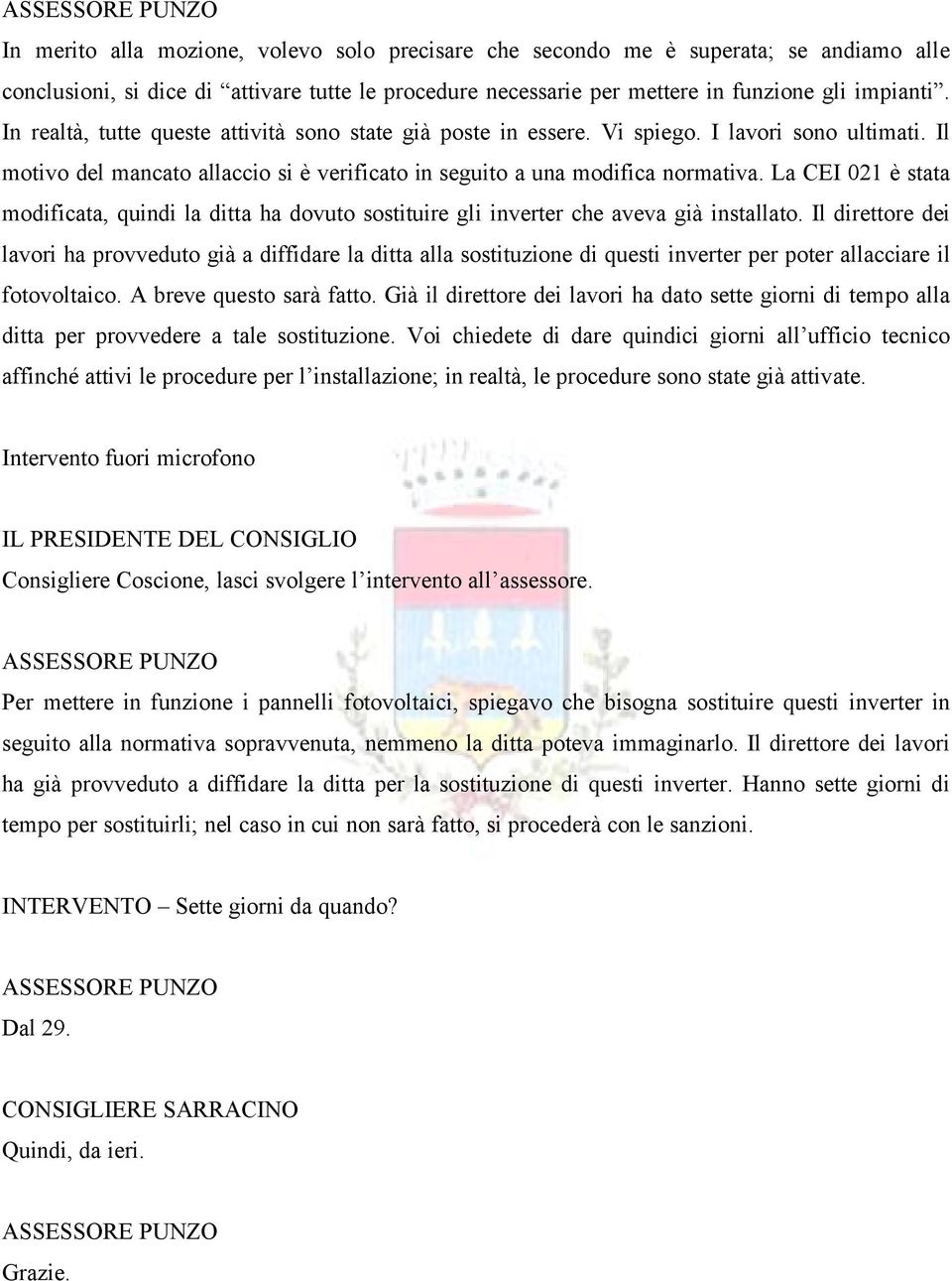 La CEI 021 Å stata modificata, quindi la ditta ha dovuto sostituire gli inverter che aveva giñ installato.