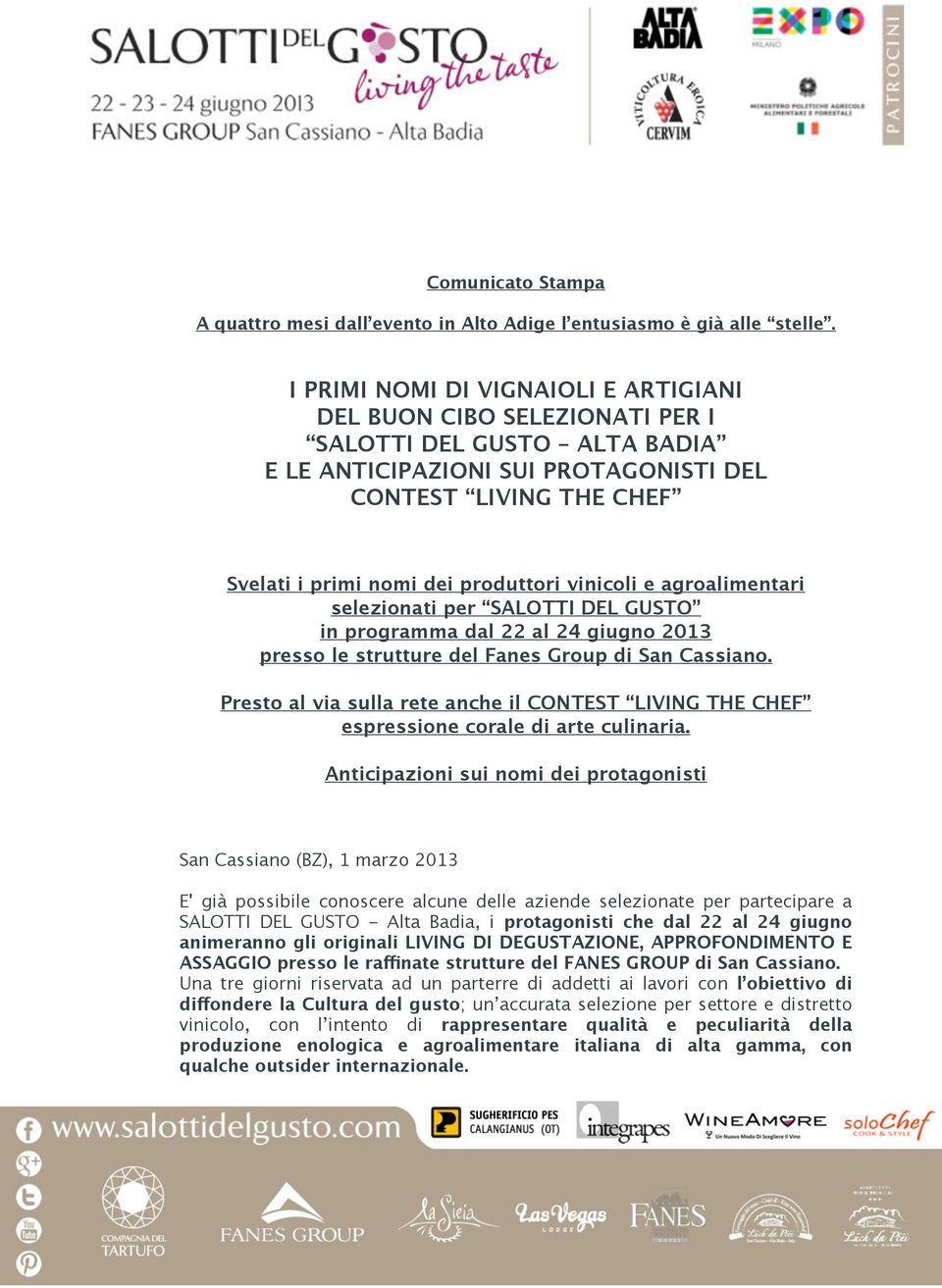 vinicoli e agroalimentari selezionati per SALOTTI DEL GUSTO in programma dal 22 al 24 giugno 2013 presso le strutture del Fanes Group di San Cassiano.