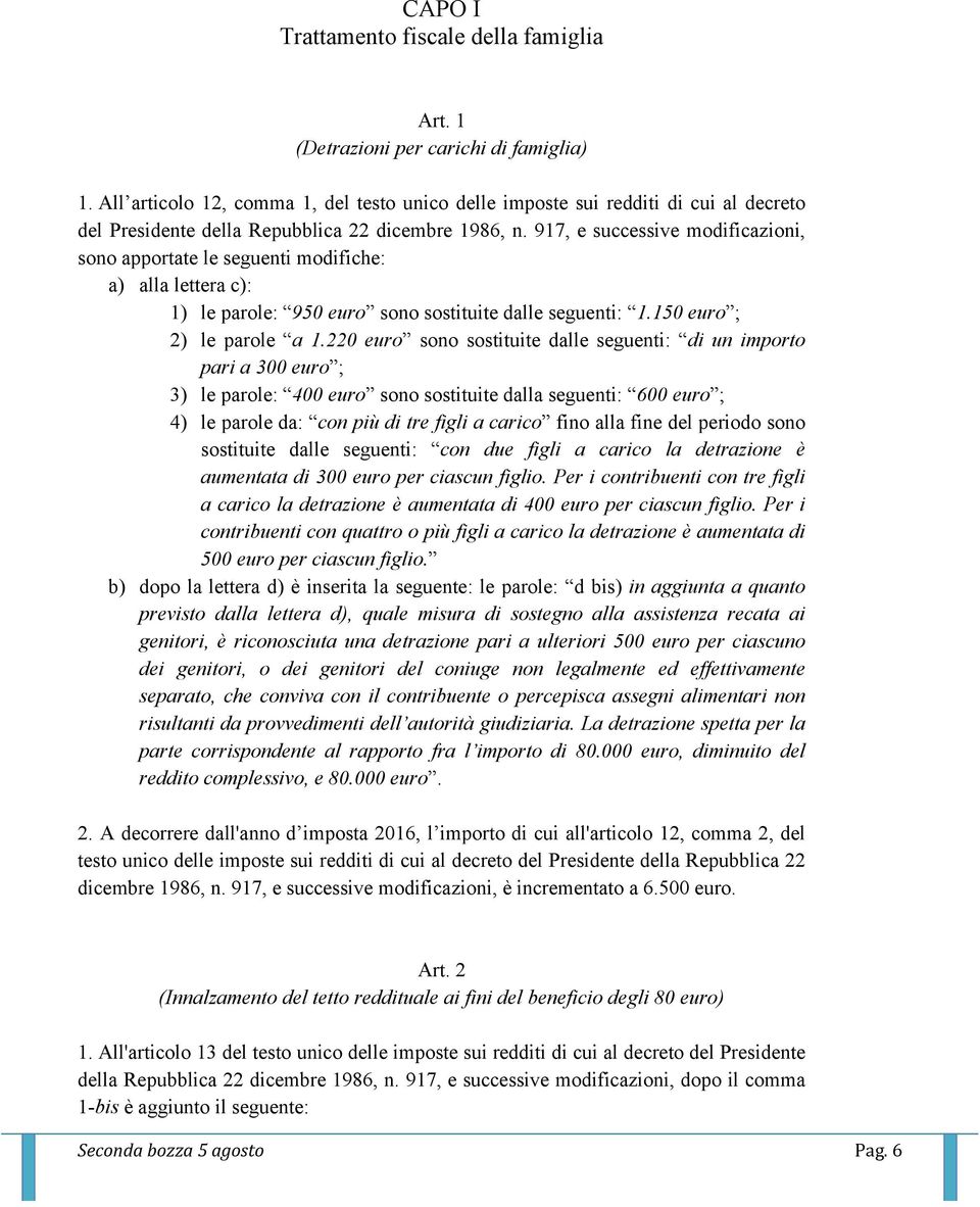 917, e successive modificazioni, sono apportate le seguenti modifiche: a) alla lettera c): 1) le parole: 950 euro sono sostituite dalle seguenti: 1.150 euro ; 2) le parole a 1.