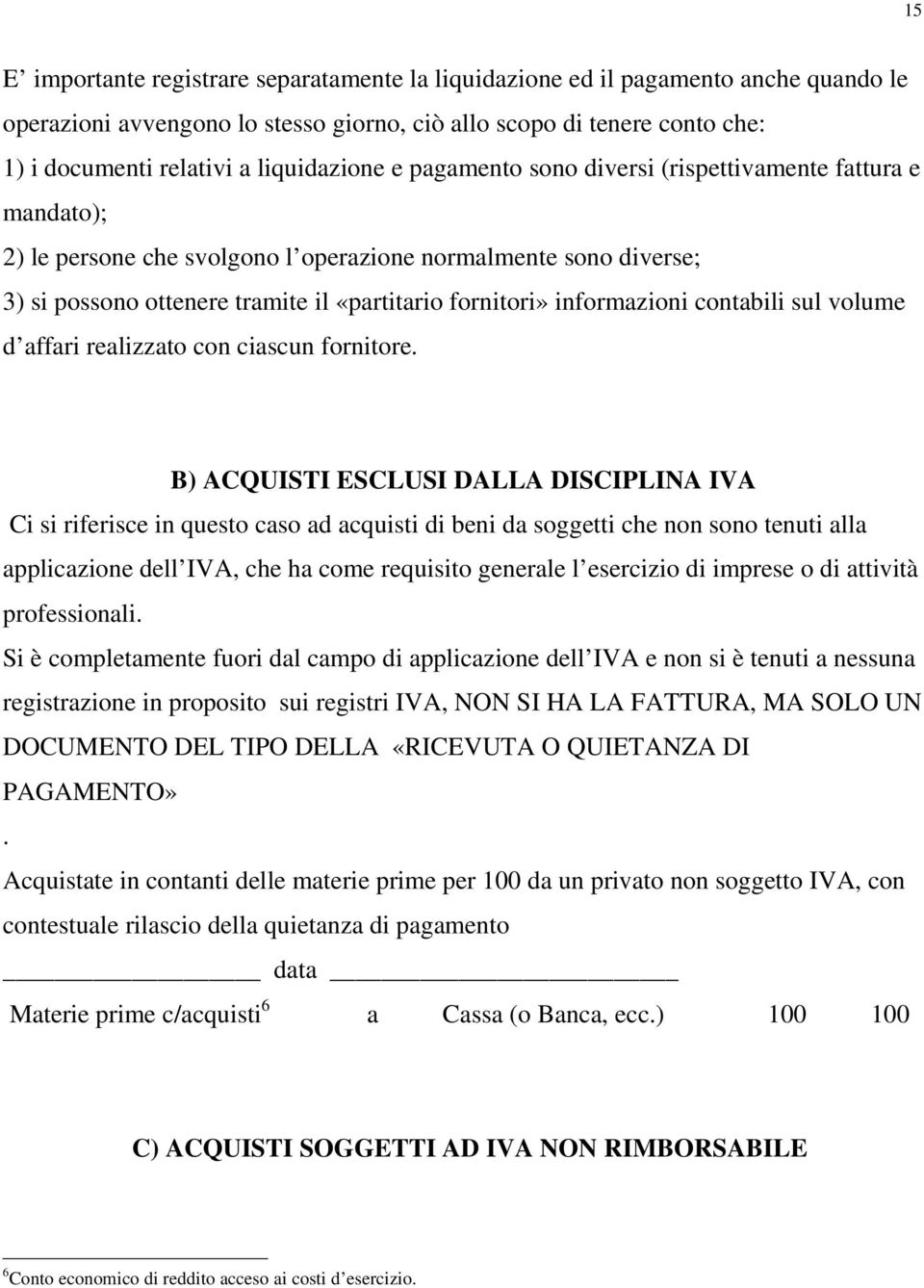 informazioni contabili sul volume d affari realizzato con ciascun fornitore.