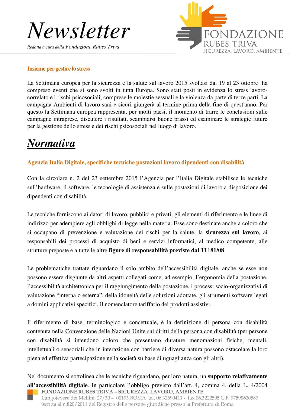 La campagna Ambienti di lavoro sani e sicuri giungerà al termine prima della fine di quest'anno.