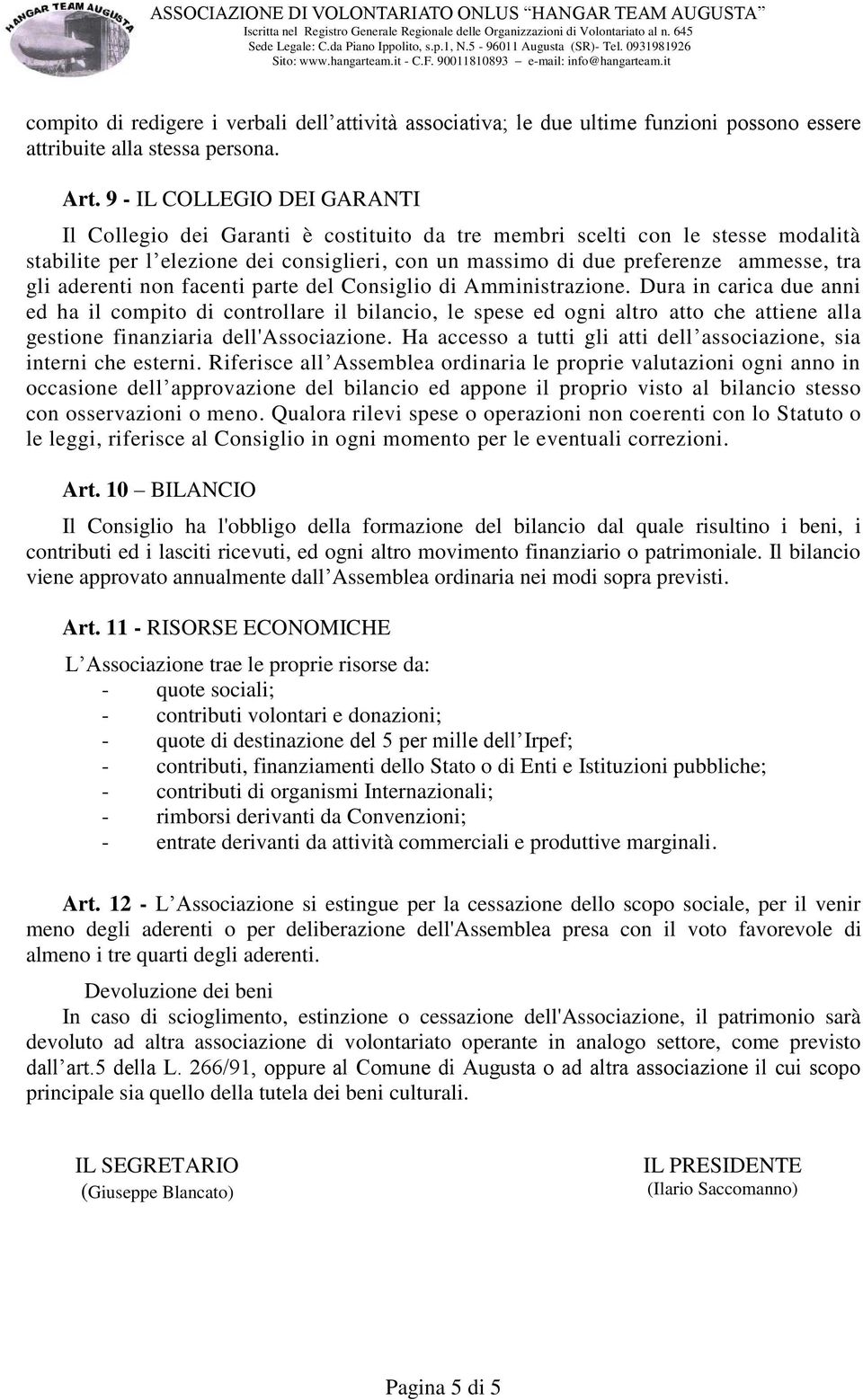 gli aderenti non facenti parte del Consiglio di Amministrazione.