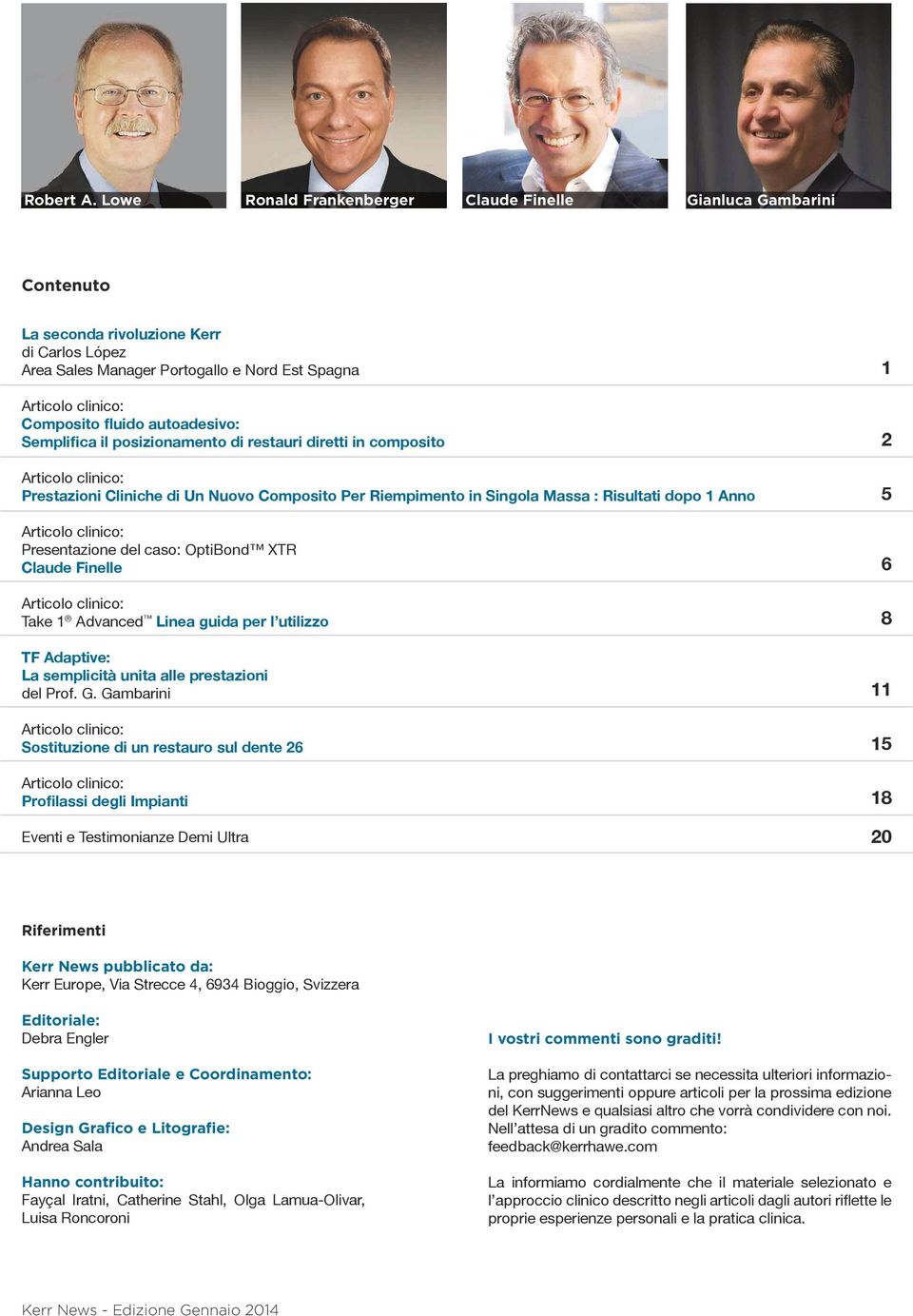 autoadesivo: Semplifica il posizionamento di restauri diretti in composito Articolo clinico: Prestazioni Cliniche di Un Nuovo Composito Per Riempimento in Singola Massa : Risultati dopo 1 Anno