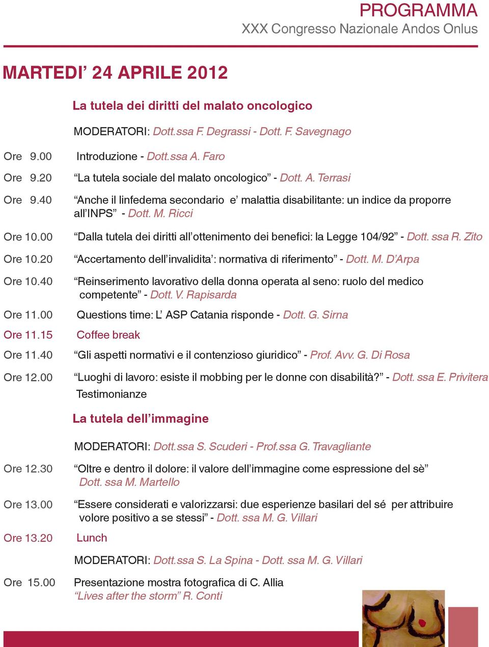 M. Ricci Dalla tutela dei diritti all ottenimento dei benefici: la Legge 104/92 - Dott. ssa R. Zito Accertamento dell invalidita : normativa di riferimento - Dott. M.