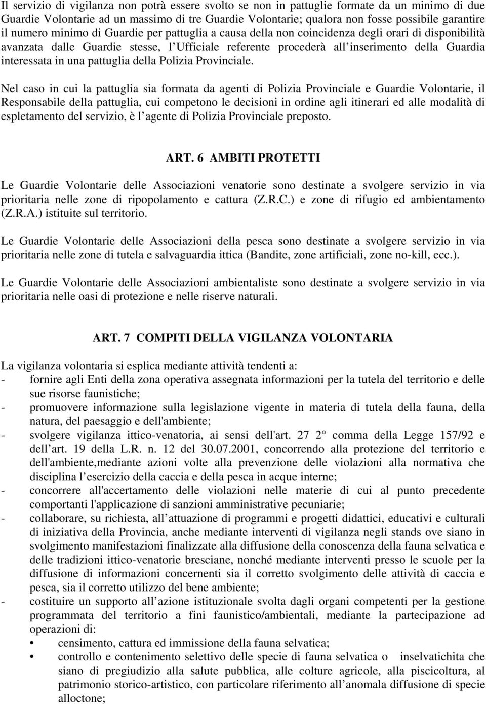 interessata in una pattuglia della Polizia Provinciale.