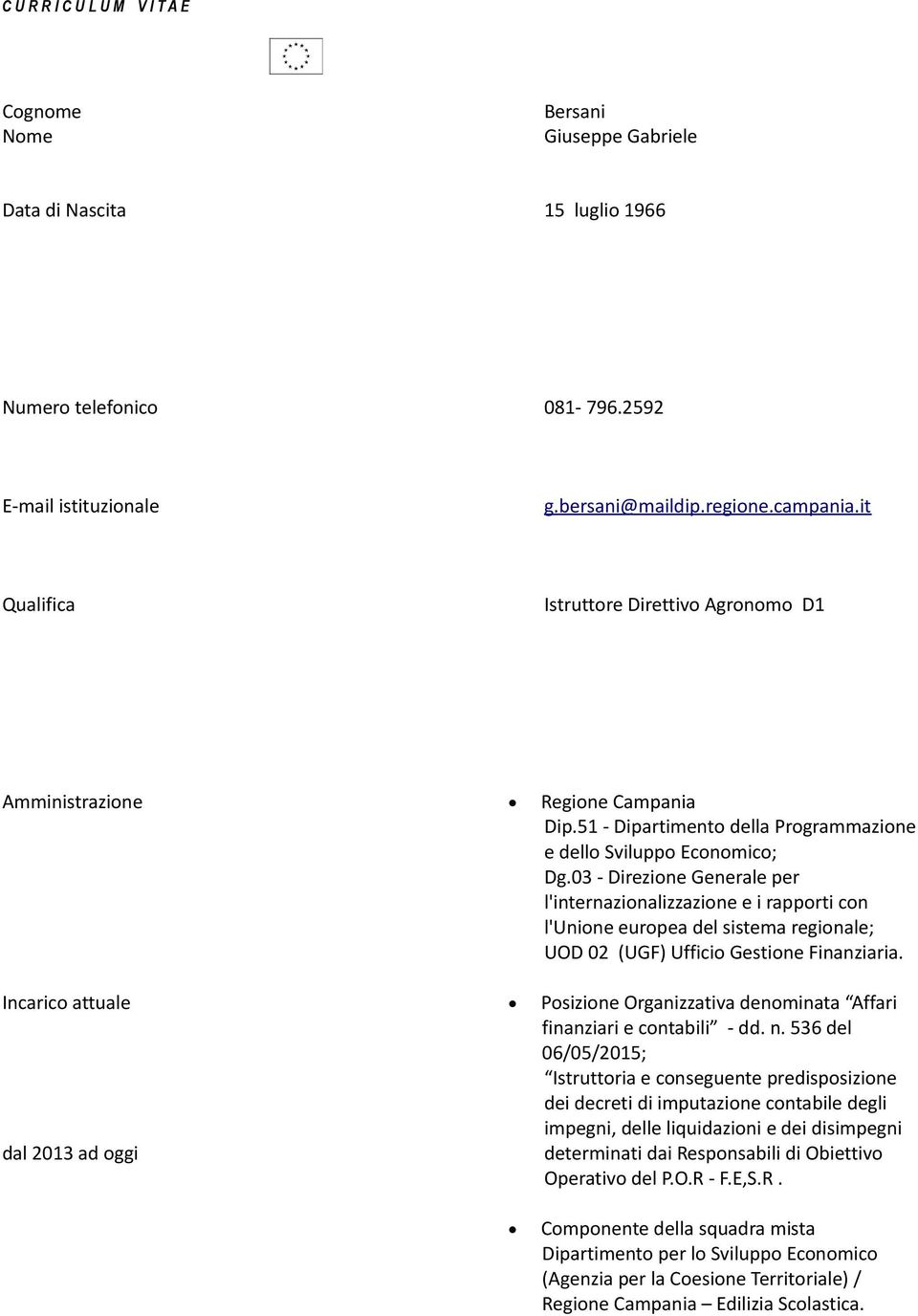 03 - Direzione Generale per l'internazionalizzazione e i rapporti con l'unione europea del sistema regionale; UOD 02 (UGF) Ufficio Gestione Finanziaria.