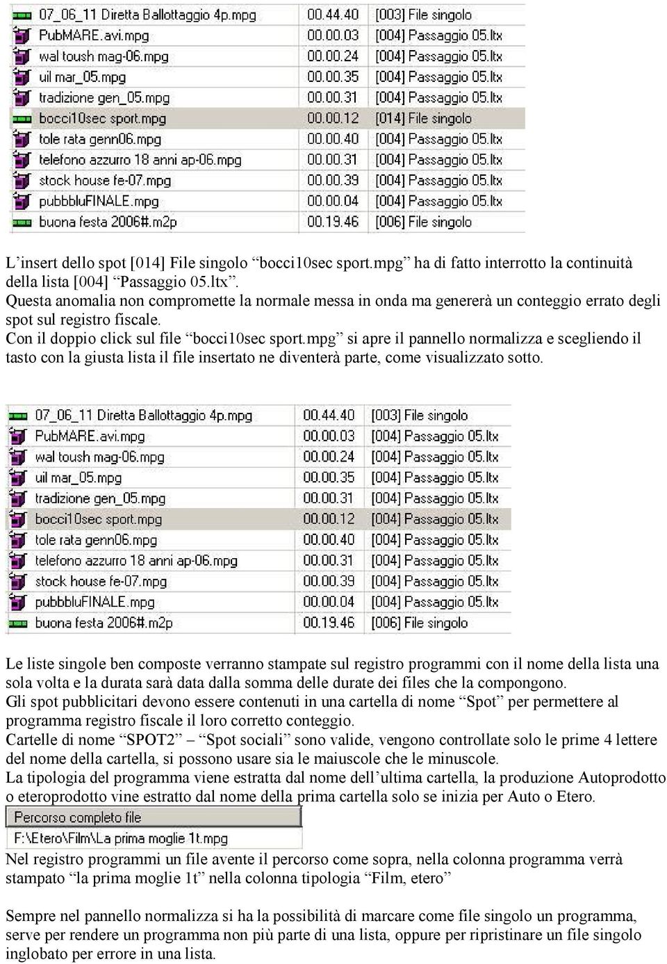 mpg si apre il pannello normalizza e scegliendo il tasto con la giusta lista il file insertato ne diventerà parte, come visualizzato sotto.