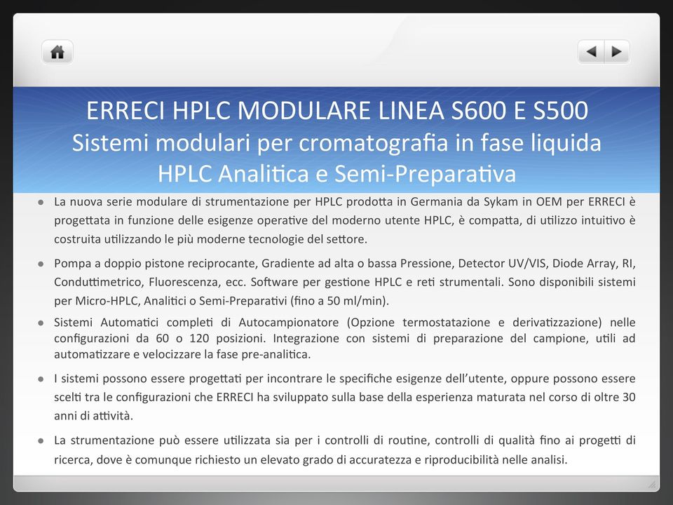 a, di uglizzo intuigvo è costruita uglizzando le più moderne tecnologie del se?ore.