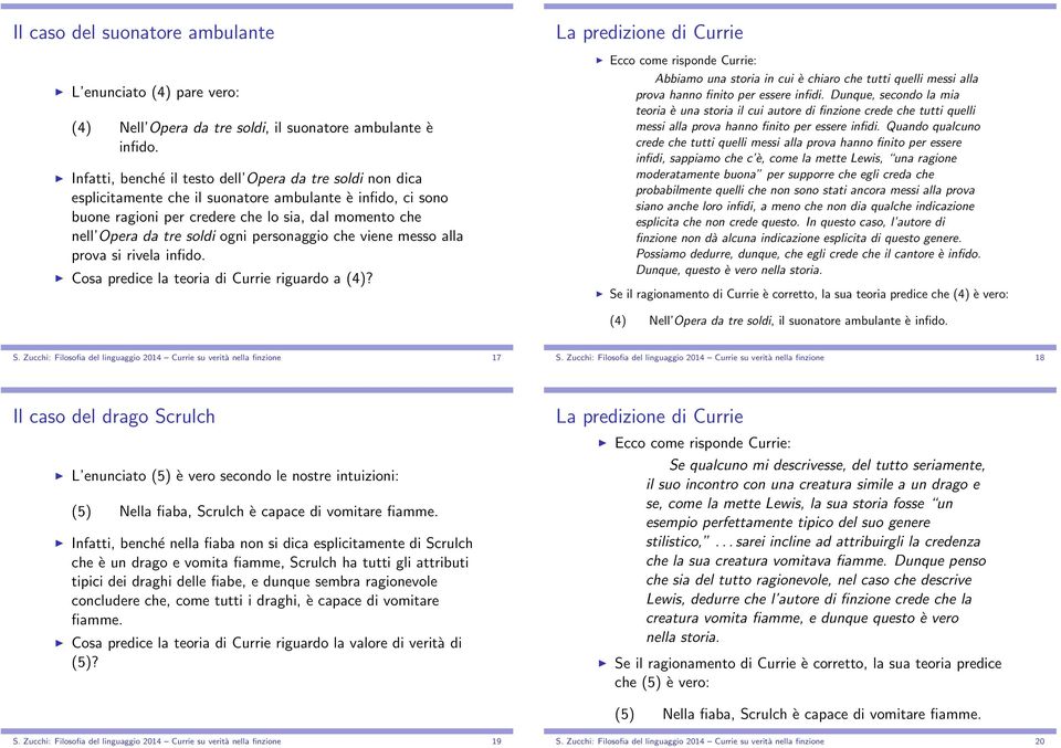 ogni personaggio che viene messo alla prova si rivela infido. Cosa predice la teoria di Currie riguardo a (4)?