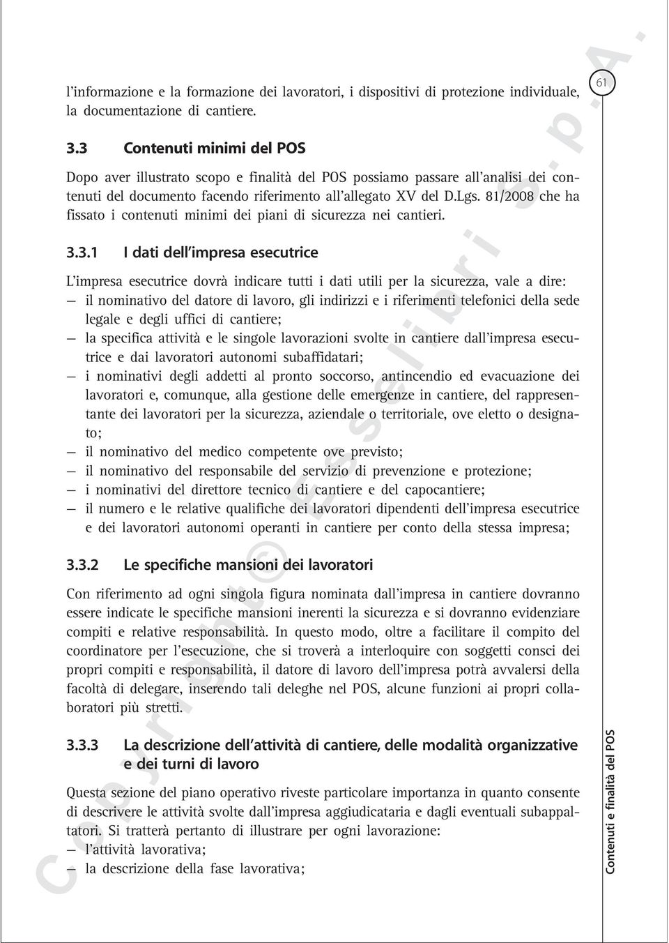 81/2008 che ha fissato i contenuti minimi dei piani di sicurezza nei cantieri. 3.