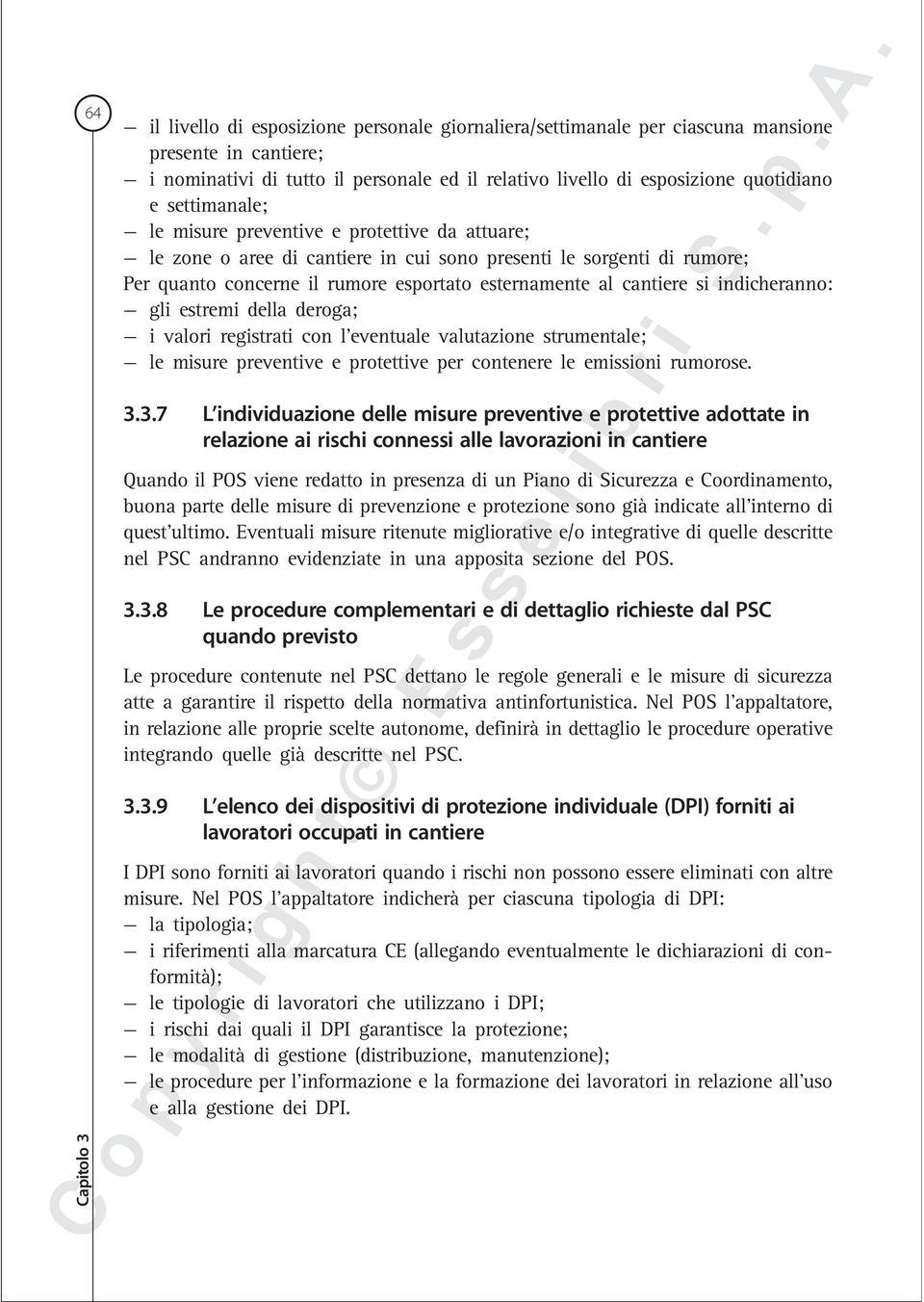 cantiere si indicheranno: gli estremi della deroga; i valori registrati con l eventuale valutazione strumentale; le misure preventive e protettive per contenere le emissioni rumorose. 3.