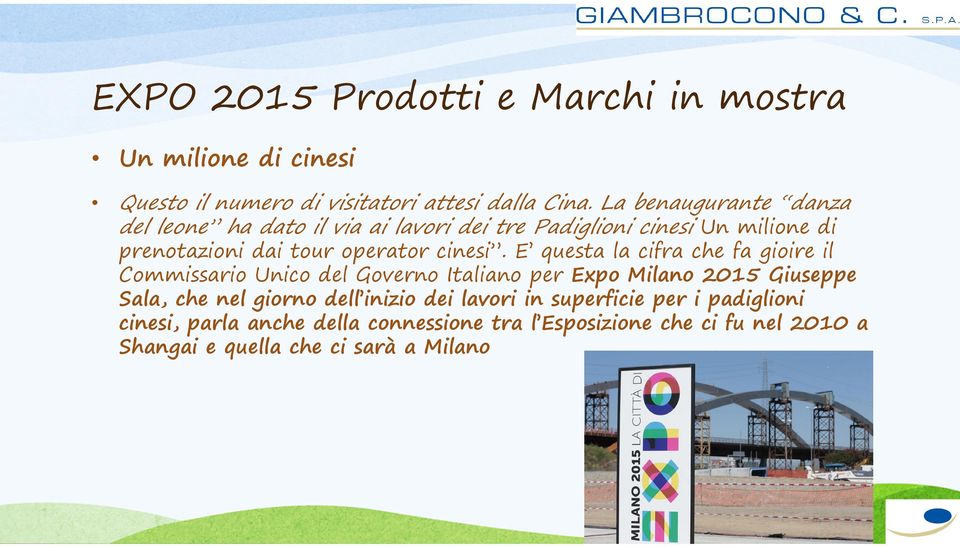 E questa la cifra che fa gioire il Commissario Unico del Governo Italiano per Expo Milano 2015 Giuseppe Sala, che nel giorno dell