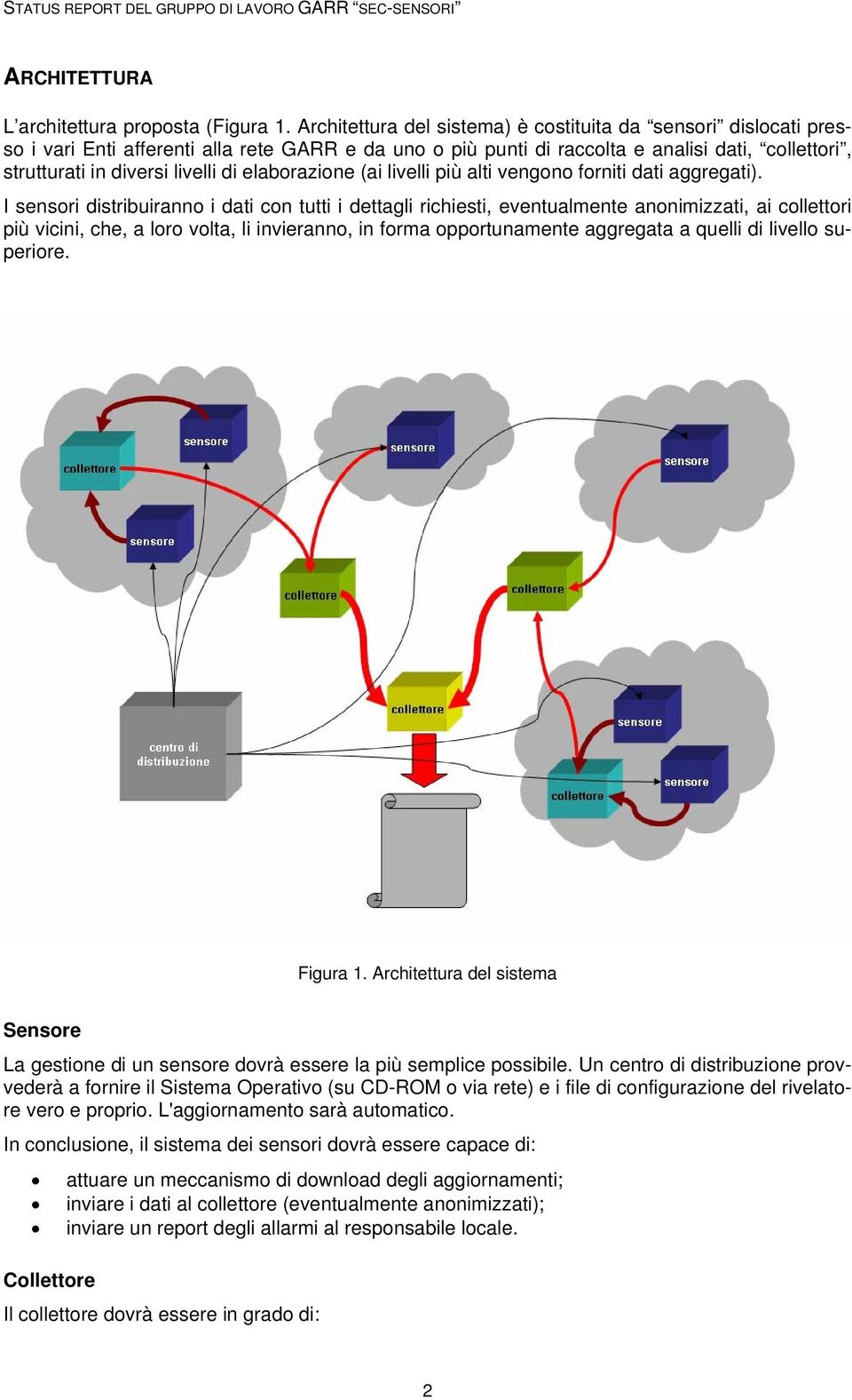 elaborazione (ai livelli più alti vengono forniti dati aggregati).