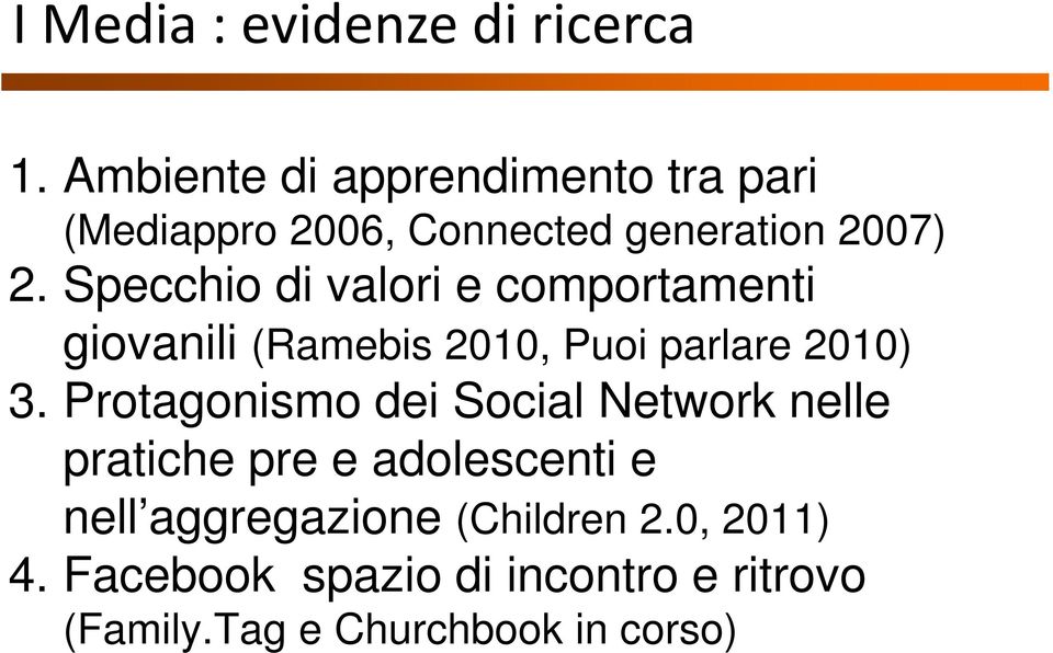 Specchio di valori e comportamenti giovanili (Ramebis 2010, Puoi parlare 2010) 3.