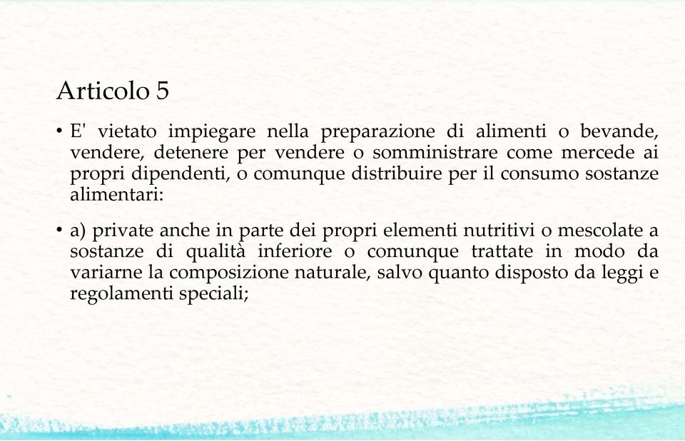 a) private anche in parte dei propri elementi nutritivi o mescolate a sostanze di qualità inferiore o