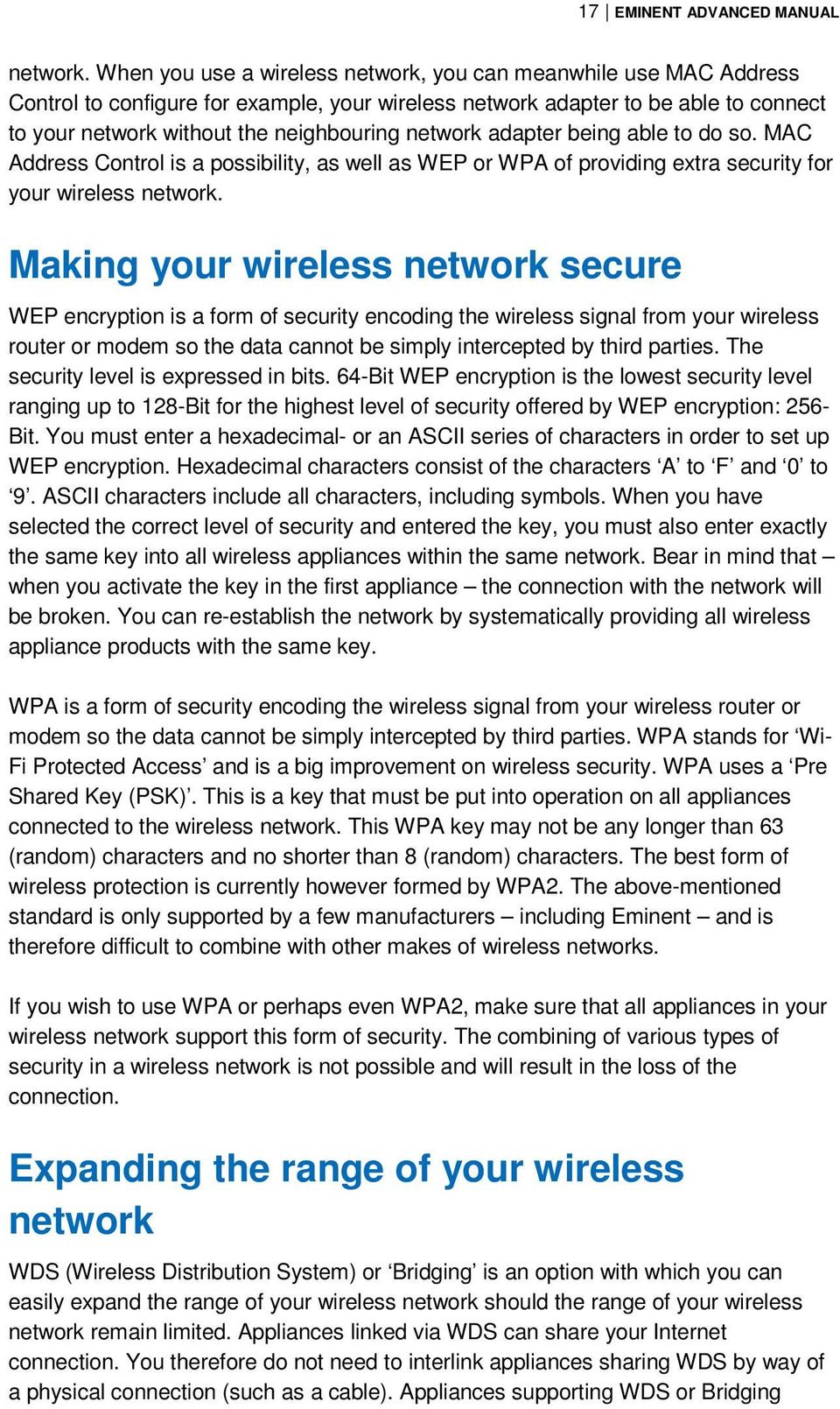 network adapter being able to do so. MAC Address Control is a possibility, as well as WEP or WPA of providing extra security for your wireless network.