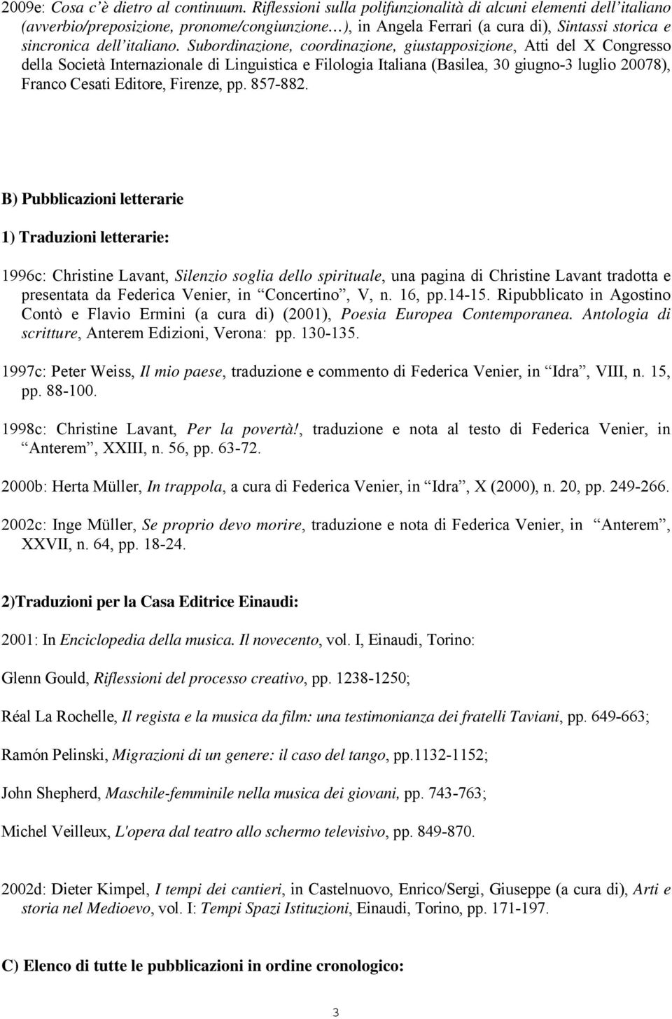 Subordinazione, coordinazione, giustapposizione, Atti del X Congresso della Società Internazionale di Linguistica e Filologia Italiana (Basilea, 30 giugno-3 luglio 20078), Franco Cesati Editore,