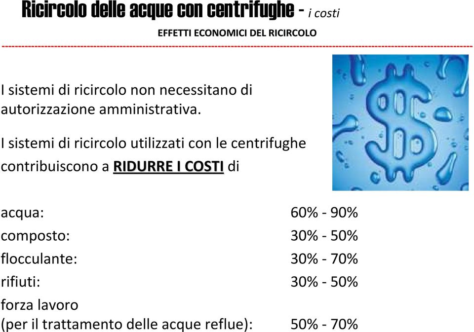 I sistemi di ricircolo utilizzati con le centrifughe contribuiscono a RIDURRE I COSTIdi acqua: