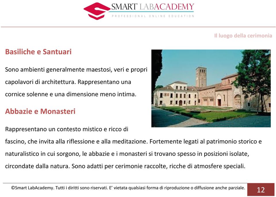 Abbazie e Monasteri Rappresentano un contesto mistico e ricco di fascino, che invita alla riflessione e alla meditazione.