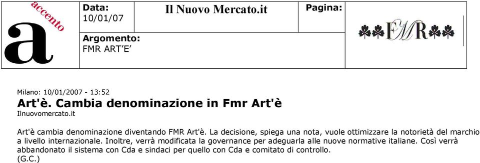 La decisione, spiega una nota, vuole ottimizzare la notorietà del marchio a livello internazionale.