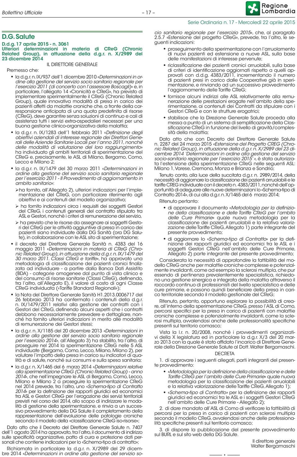 IX/937 dell 1 dicembre 2010 «Determinazioni in ordine alla gestione del servizio socio sanitario regionale per l esercizio 2011 (di concerto con l assessore Boscagli)» e, in particolare, l allegato